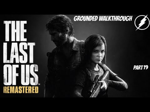 The Last of Us Remastered Grounded Walkthrough Part 19