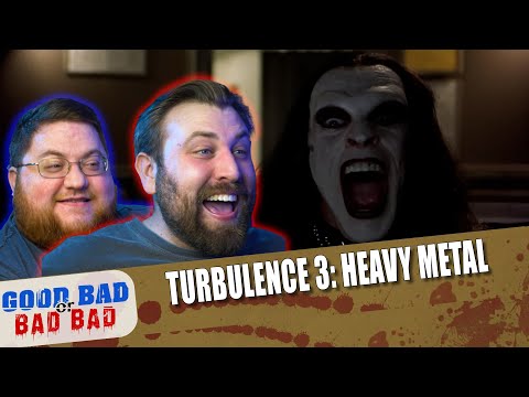 Turbulence 3: Heavy Metal - Good Bad or Bad Bad #227