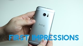 HTC 10 First Impressions