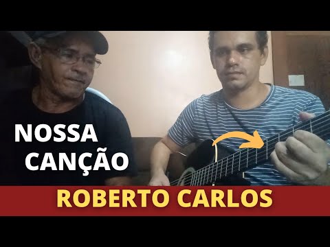 NOSSA CANÇÃO (Roberto Carlos) Cover Nilson santos - Violão