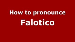 How to pronounce Falotico