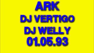 Ark - DJ Vertigo & DJ Welly - 1st May 1993