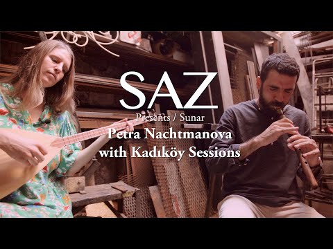 The SAZ Collection - Petra Nachtmanova with Kadıköy Sessions