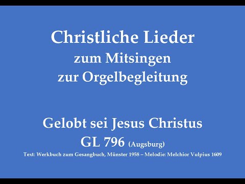 Gelobt sei Jesus Christus GL 796 (Augsburg) Christliches Lied zum Mitsingen mit Orgelbegleitung