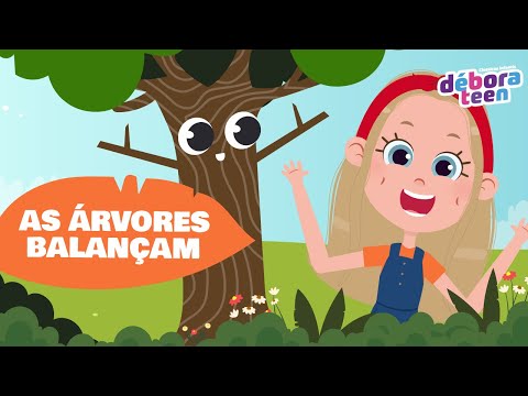 AS ÁRVORES BALANÇAM | DÉBORA TEEN - Clássicos Infantis VOL. 1  - Música Gospel Infantil