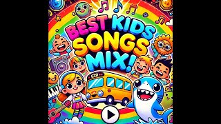Best Kids Songs Mix | Kids Fun | Nursery Rhymes | Baby Shark Wheels On The Bus and More!!