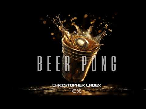 Christopher Ladex - BEER PONG