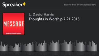 Thoughts in Worship 7.21.2015