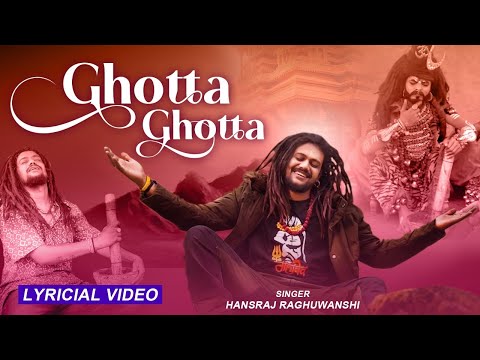 GHOTTA GHOTTA (LYRICIAL VIDEO) BABA HANSRAJ RAGHUWANSHI | SAWAN SPECIAL 2022 | SHIV KE BHAJAN
