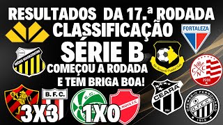 ATENÇÃO! SÉRIE B! JOGOS E RESULTADOS DA 17.a RODADA! CLASSIFICAÇÃO ATUALIZADA! TEM BRIGA BOA!