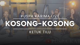 Download lagu Puspa Karima | Kosong-Kosong | Ketuk Tilu | Lagu Sunda (LIVE) mp3