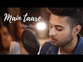 Main Taare Cover Song Aditya Rawat Atif Aslam