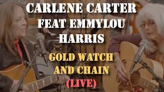 Carlene Carter Feat Emmylou Harris - Gold Watch And Chain (Live)