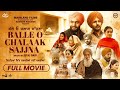 Balle O Chlak Sajjana Full Movie || New Punjabi Films ||  New Movie 2024