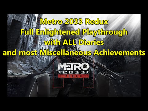 Metro 2033 Redux - Full Enlightened Playthrough, Collectibles, Achievements