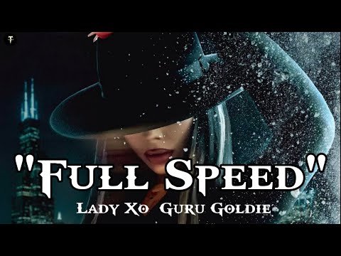 Lady Xo & Guru Goldie - "Full Speed" - (Song) #trackmusic