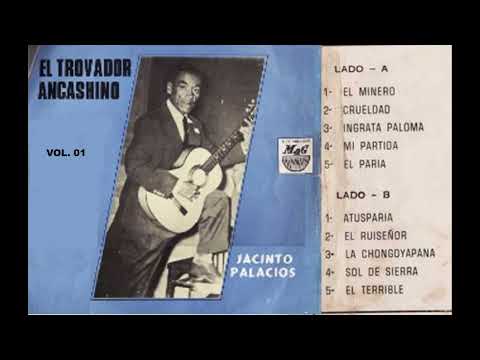 Jacinto Palacios "El Trovador Ancashino", VOLUMEN 1 - [Mejor Sonido]
