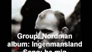 nordman, be mig