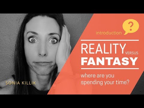 Are you living in Fantasy or in Reality?