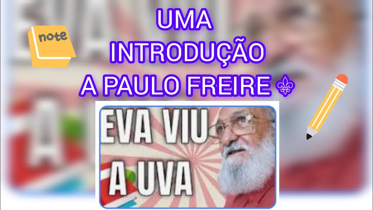 UMA INTRODUÇÃO A TEORIA DE PAULO FREIRE.