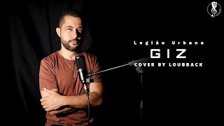 Giz - Legião Urbana  (Cover by Loubback)