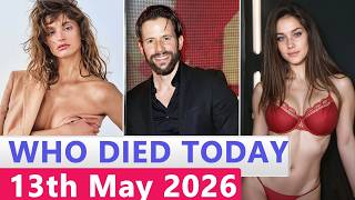 11 Famous Actors Who died Today 13th May 2026