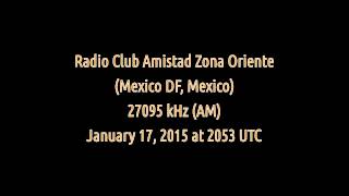 preview picture of video 'Radio Club Amistad Zona Oriente (Mexico City, Mexico) - 27095 kHz (AM)'