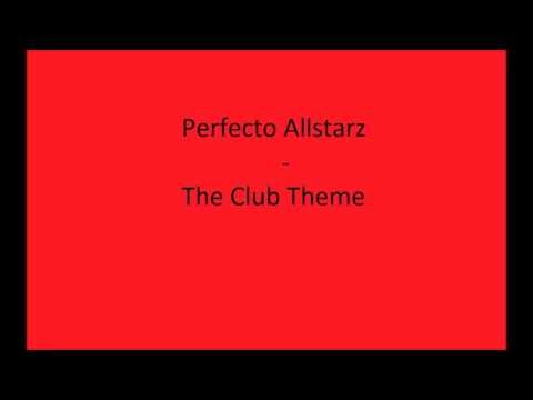 Perfecto Allstarz - The Club Theme