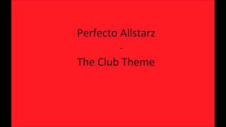 Perfecto Allstarz - The Club Theme