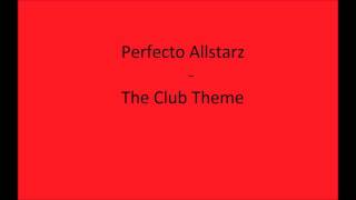 Perfecto Allstarz - The Club Theme