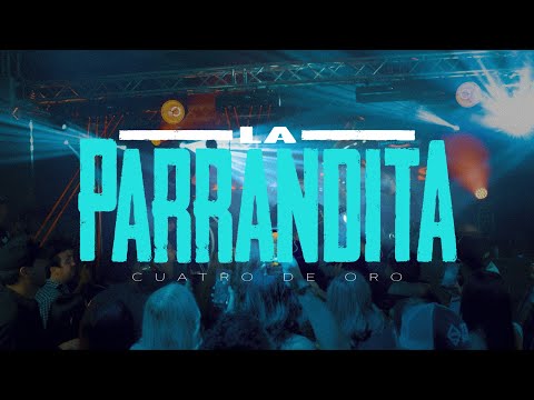 LA PARRANDITA - Cuatro De Oro (Video Oficial)