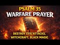 LIVE NOW Psalm 35 Warfare Prayer Cancel Evil Attacks Break Witchcraft Expose Hidden Enemies