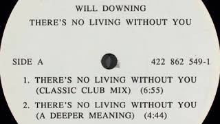 Will Downing - There's No Living Without You (A Deeper Meaning)
