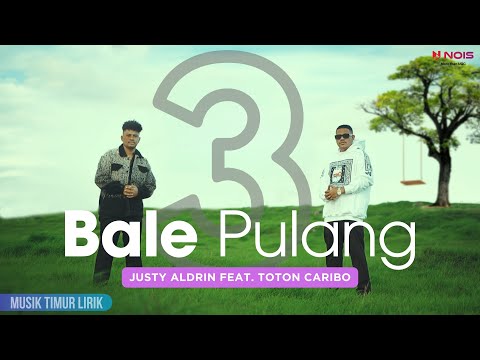 Bale Pulang 3 - Justy Aldrin feat. Toton Caribo || Lirik Lagu