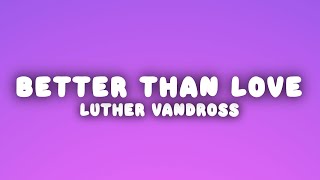 Luther Vandross - There&#39;s Nothing Better Than Love (Lyrics)