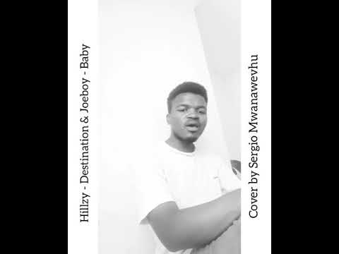 Hillzy - Destination & Joeboy - Baby (Cover Mashup by Sergio Mwanawevhu)