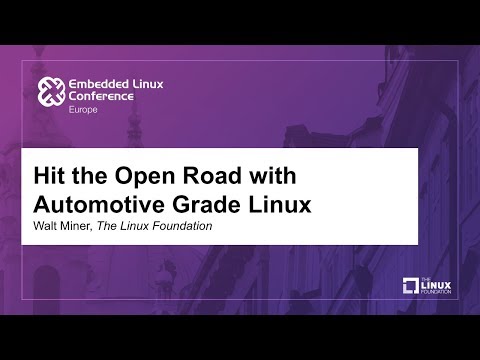 Hit the Open Road with Automotive Grade Linux - Walt Miner, The Linux Foundation