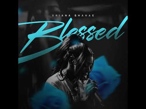 Briana Shanae - Blessed ( Official Audio )