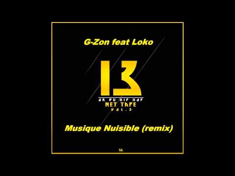 G-Zon feat Loko - Musique Nuisible Remix (Rap Francais 13OR-du-HipHop Net Tape vol.3)
