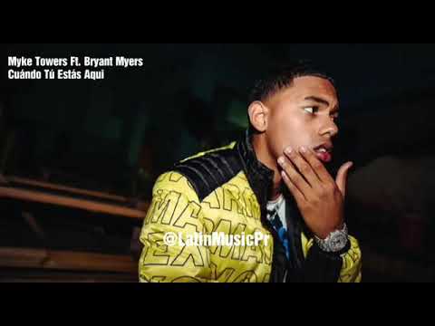 Myke Towers Ft. Bryant Myers - Cuándo Tú Estas Aqui