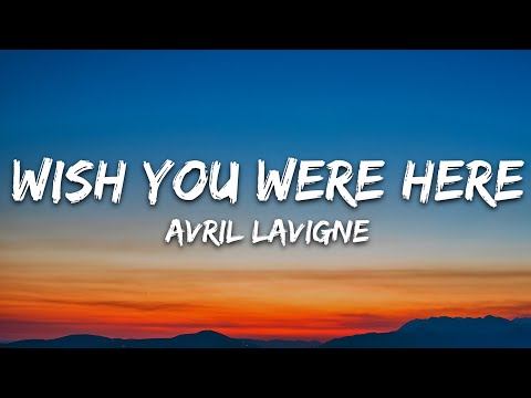 Avril Lavigne - Wish You Were Here (Lyrics) Acoustic Version