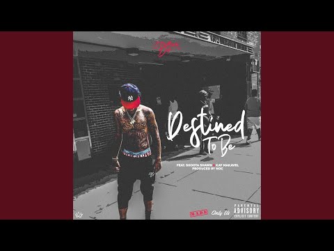 Destined to Be (feat. Kay Makavel & Shoota Shawn)
