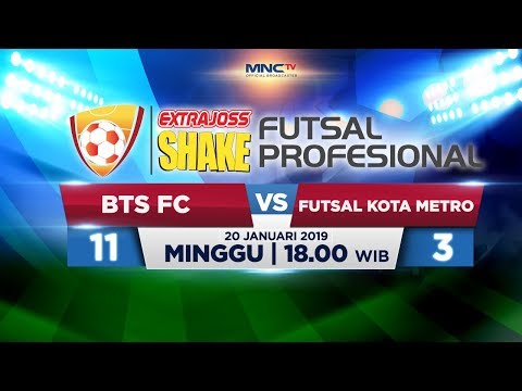BTS FC VS FUTSAL KOTA METRO (FT: 11-3) - ExtraJoss Futsal Shake Futsal Profesional