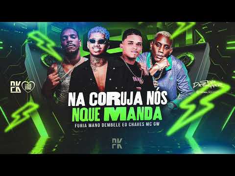 NA CORUJA NOS QUE MANDA MANO DEMBELE EO CHAVES FURIA MC GW MUSICA NOVA 2025