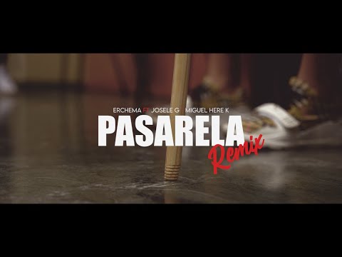 Erchema FT. Miguel Here-K, Josele G - LA PASARELA (Remix) (Official Video)