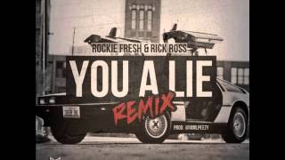 Rockie Fresh - You A Lie Remix Ft. Rick Ross [CDQ/Dirty/No Tags] [DOWNLOAD]