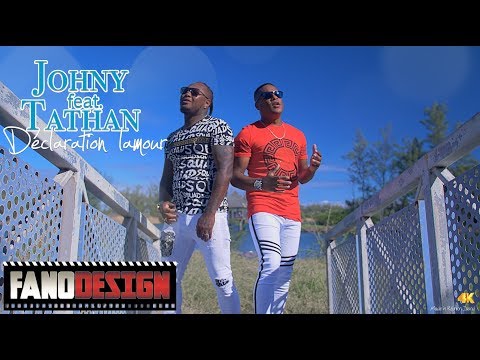 Déclaration lamour - Johny feat  Tathan [CLIP OFFICIEL]