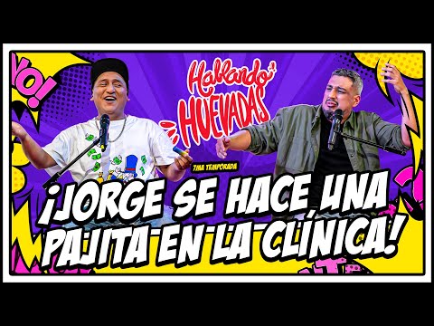 HABLANDO HUEVADAS - Séptima Temporada [JORGE SE HACE UNA PAJITA EN LA CLÍNICA]