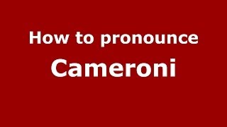 How to pronounce Cameroni