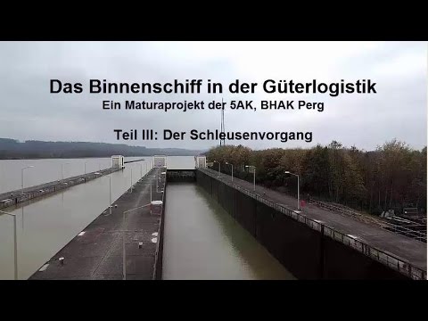 Das Binnenschiff in der Güterlogistik - Teil III Schleusenvorgang